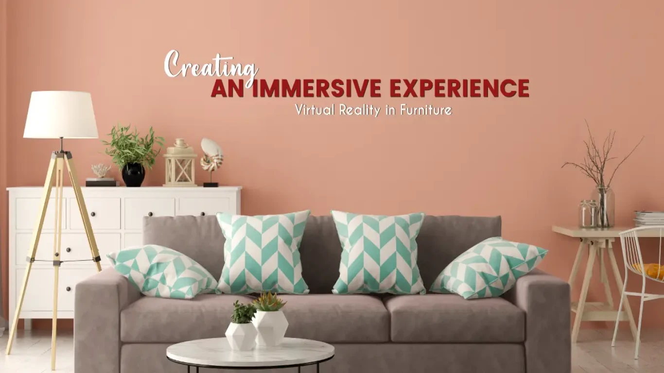 Virtual Reality in Furniture: Creating an Immersive Experience